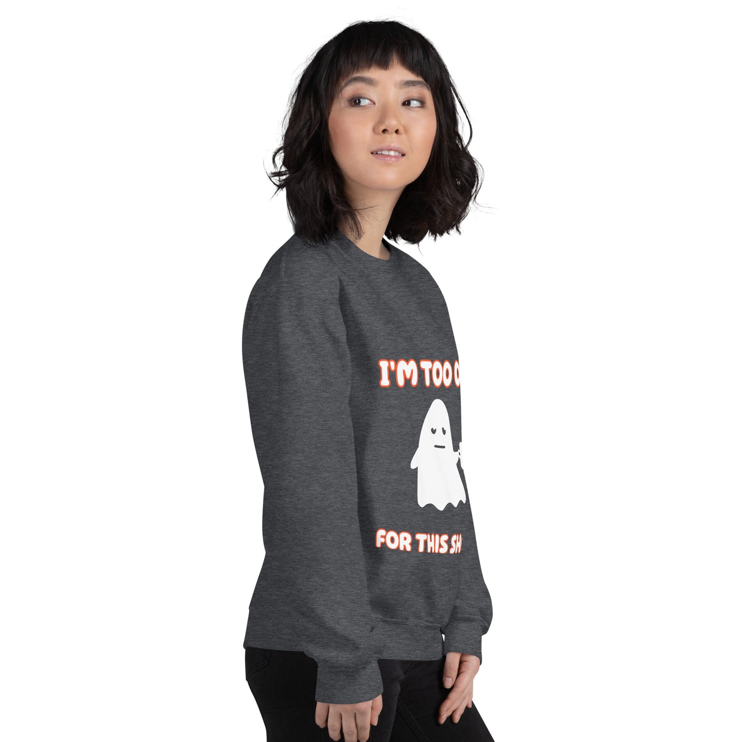 Too Old Ghost Sweatshirt